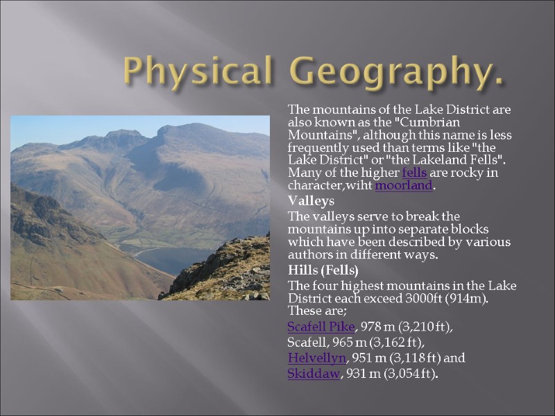 Physical Geography. The mountains of the Lake District are also known as the 